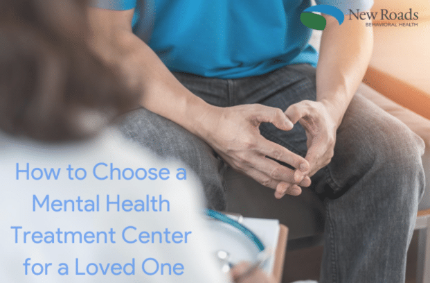 How to Choose a Mental Health Treatment Center for a Loved One