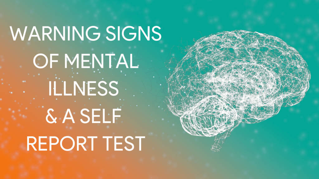 Warning Signs of Mental Illness & a Self Report Mental Health Test