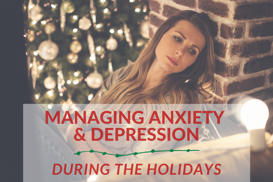Managing Anxiety and Depression During the Holidays