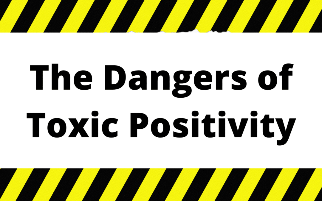 The Dangers of Toxic Positivity