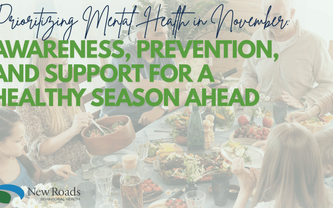 New Roads Behavioral Health | Prioritizing Mental Health in November: Awareness, Prevention, and Support for a Healthy Season Ahead
